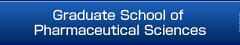 Graduate School of Pharmaceutical Sciences